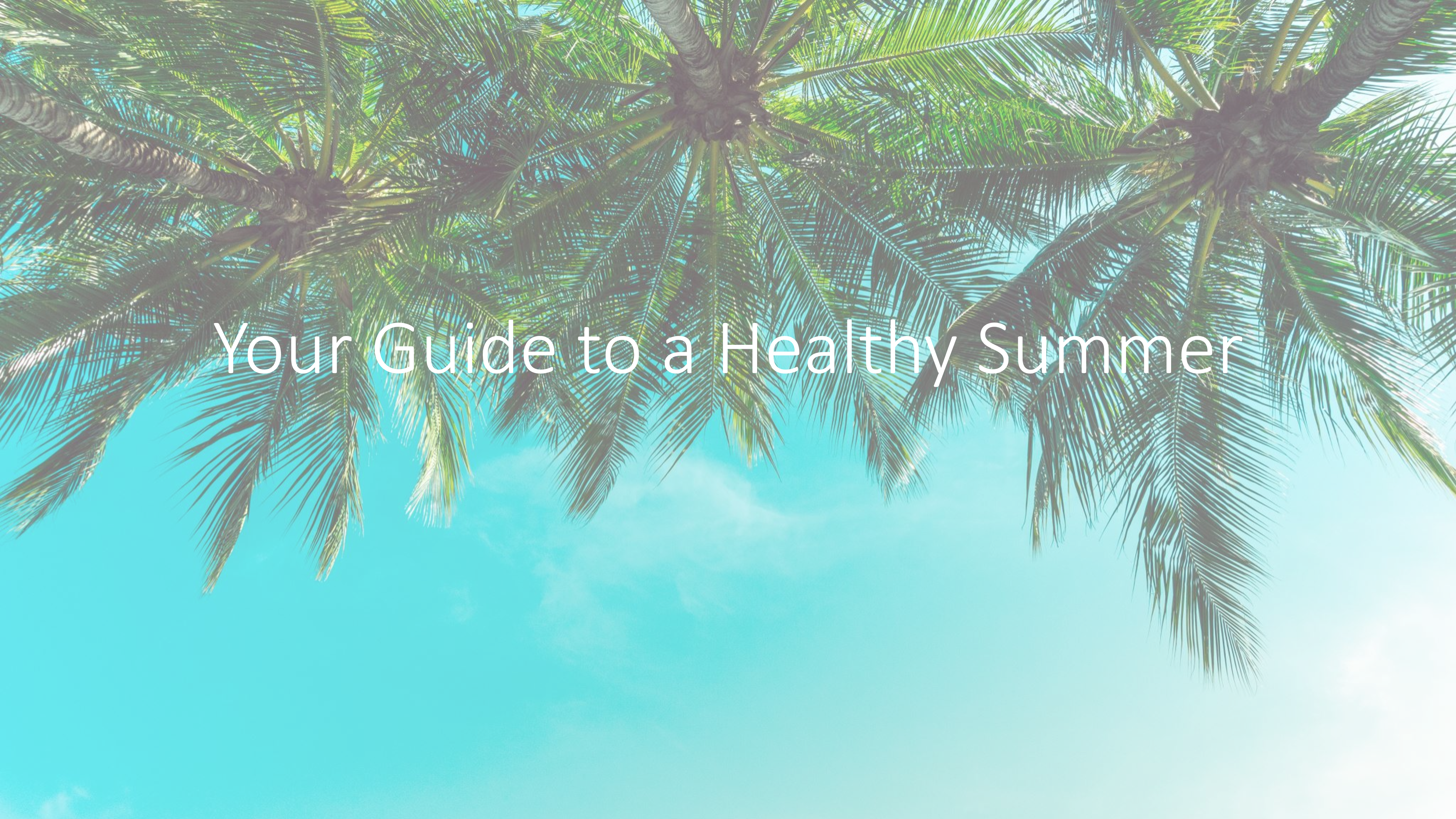 Your Guide to a Healthy Summer